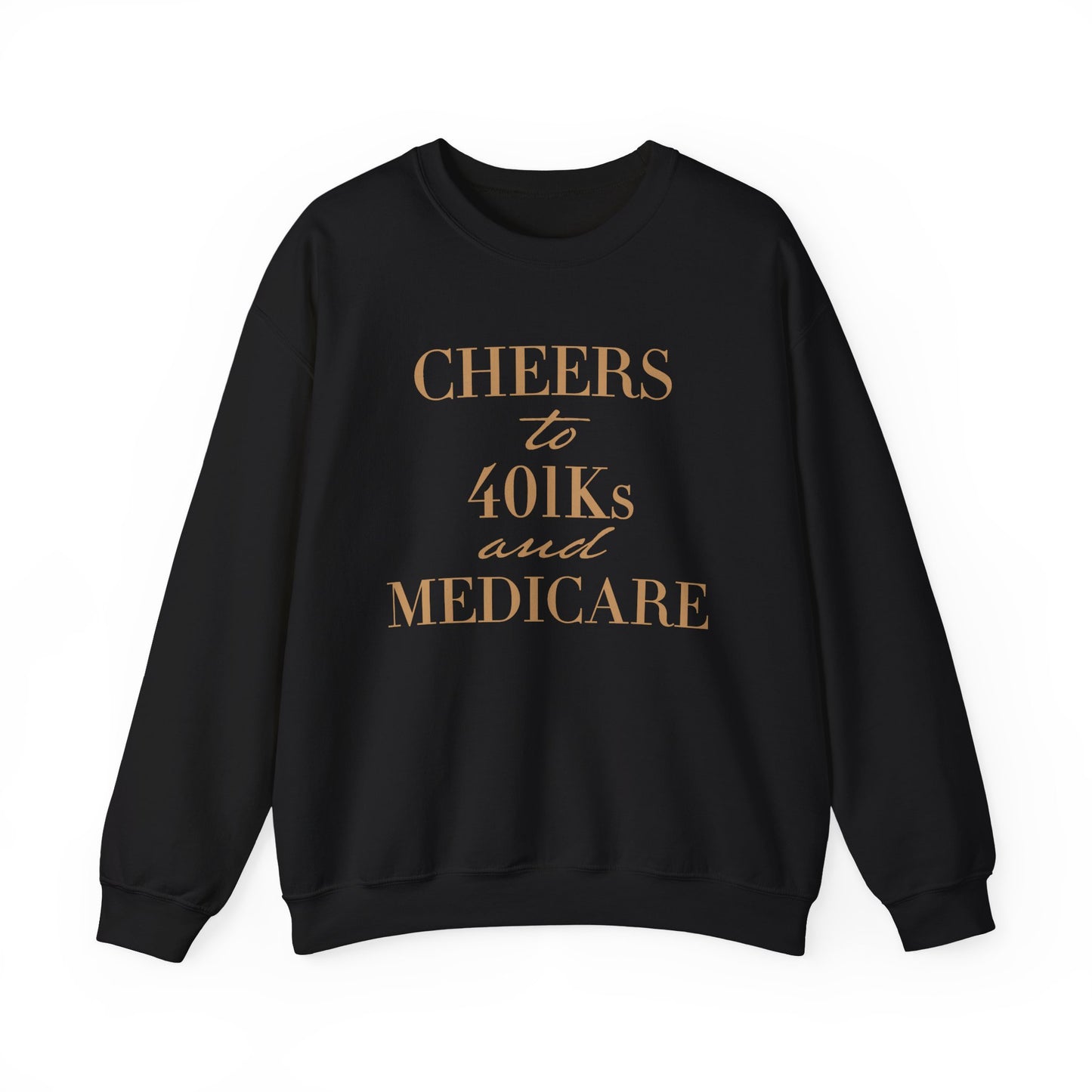 The Golden Bachelorette Cheers to 401k and Medicare Sweatshirt