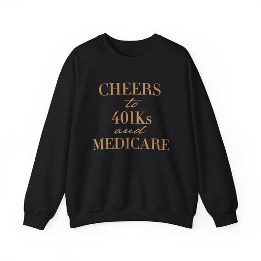 The Golden Bachelorette Cheers to 401k and Medicare Sweatshirt