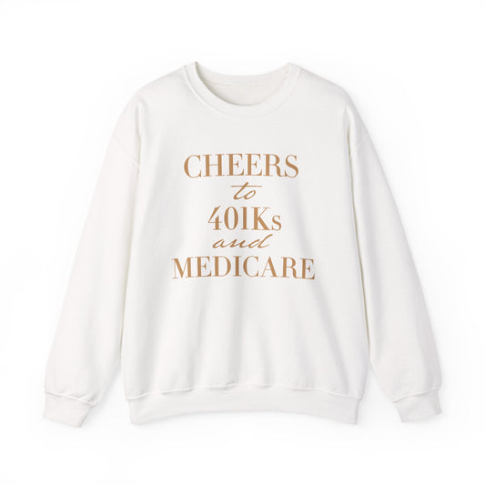 The Golden Bachelorette Cheers to 401k and Medicare Sweatshirt