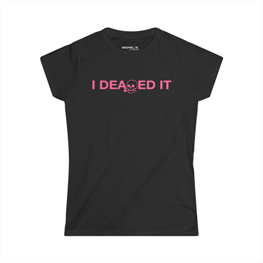 Bachelor in Paradise I Deaded It Women's T-Shirt
