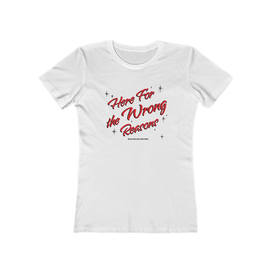 Bachelor Nation Here For The Wrong Reasons Women’s Boyfriend T-Shirt