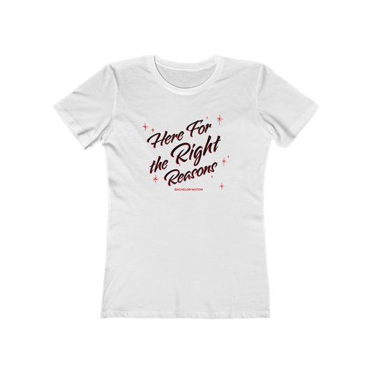 Bachelor Nation Here For The Right Reasons Women’s Boyfriend T-Shirt